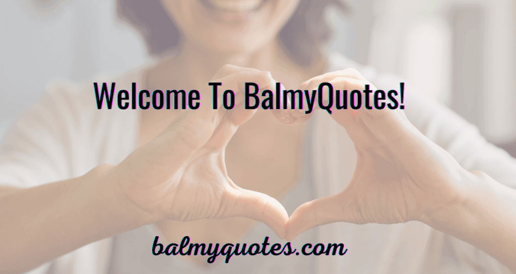 welcome to balmy quotes