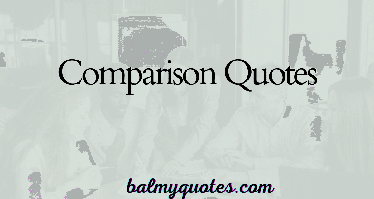 comparison QUOTES