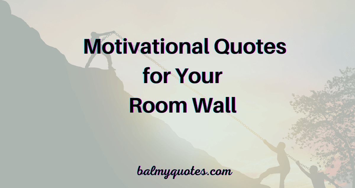 motivational quotes for your room wall