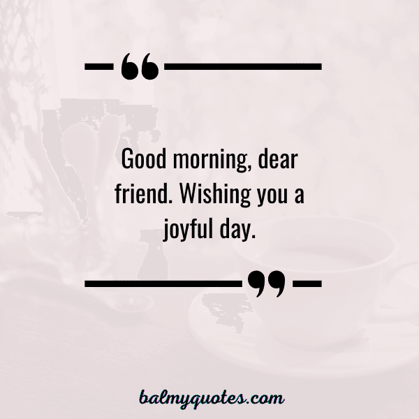 35 GOOD MORNING QUOTE FOR FRIENDS 