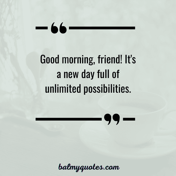 GOOD MORNING QUOTE FOR FRIENDS