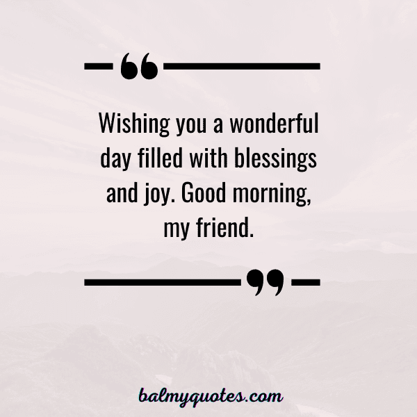 OOD MORNING QUOTE FOR FRIENDS - 3