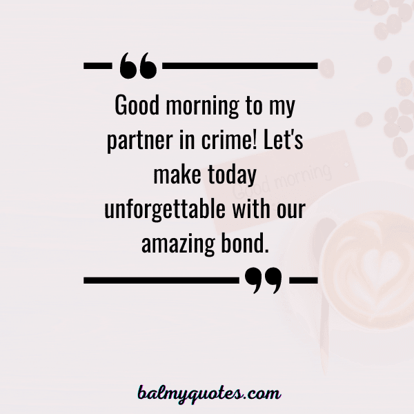 GOOD MORNING QUOTE FOR FRIENDS - 9