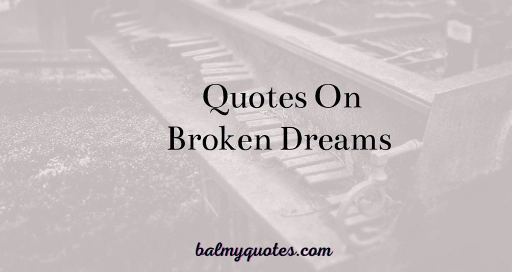 Quotes on broken dreams
