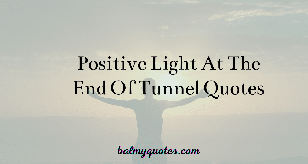 POSITIVE LIGHT AT THE END OF