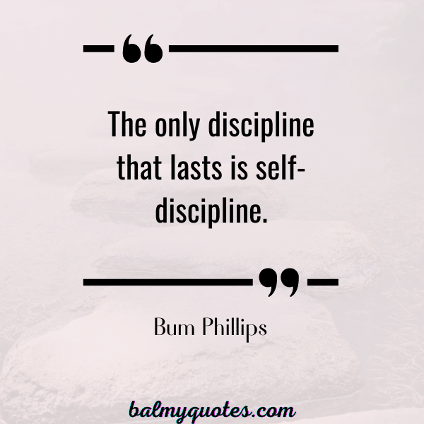 DISCIPLINE QUOTE- BUM PHILLIPS