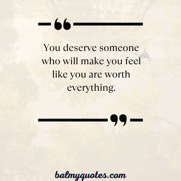 HE IS NOT WORTH IT QUOTES- 3