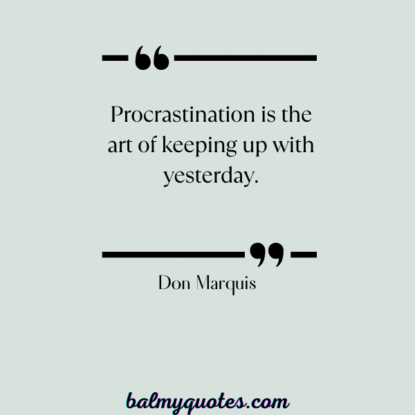 DON MARQUIS- QUOTES ON PROCRASTINATION
