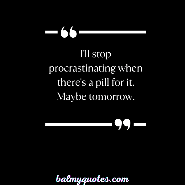 _FUNNY PROCRASTINATION QUOTES-11