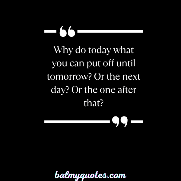_FUNNY PROCRASTINATION QUOTES-17