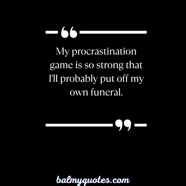 _FUNNY PROCRASTINATION QUOTES-23