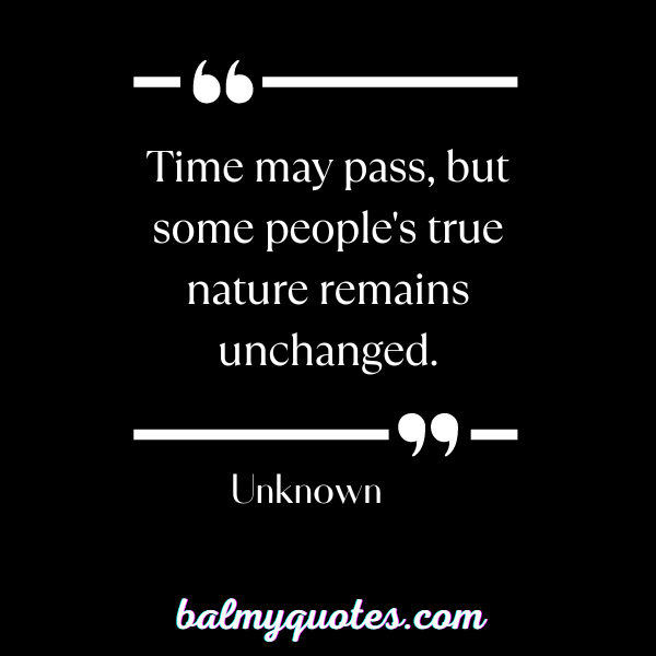 SOME PEOPLE NEVER CHANGE - 17