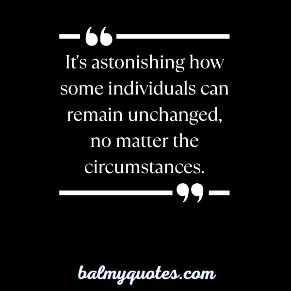 SOME PEOPLE NEVER CHANGE - 26