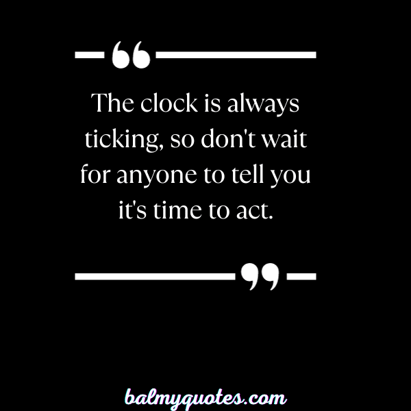 Do not wait for anyone quotes