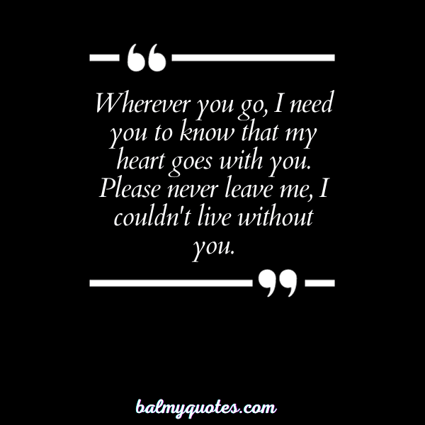 NEVER LEAVE ME ALONE QUOTE - 7