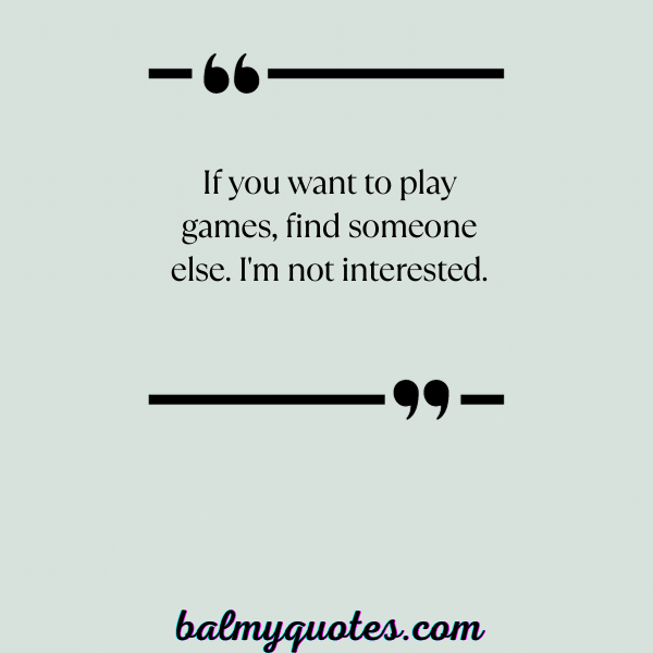 don't play with me quotes