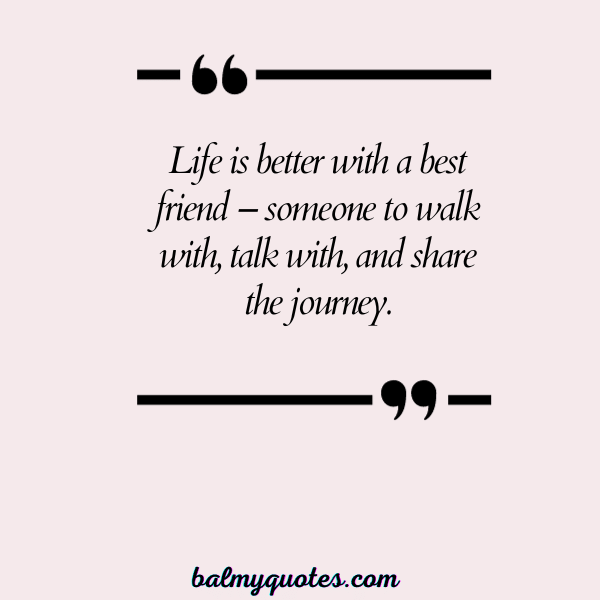 BEST FRIEND WALKING TOGETHER QUOTE - 11