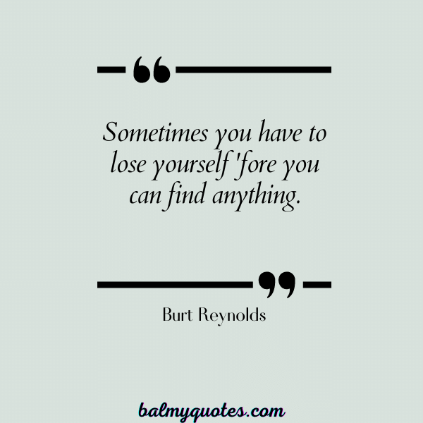 Burt Reynolds -QUOTES THAT HIT HARD