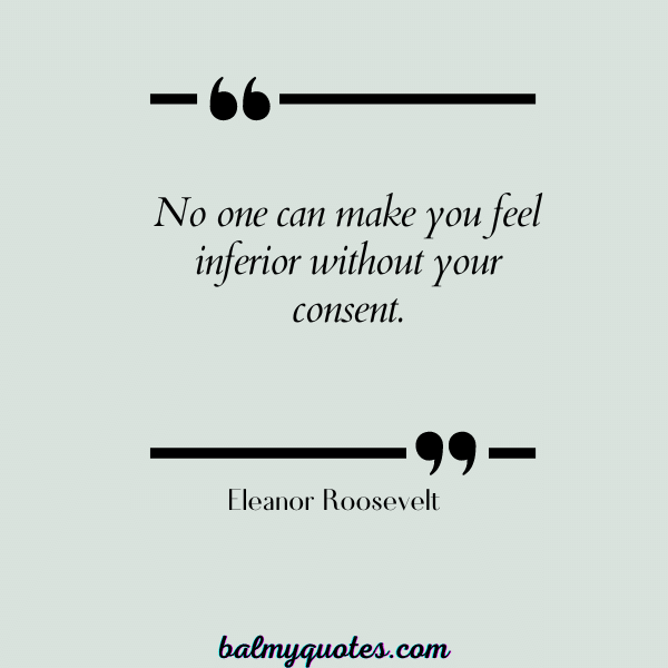 Eleanor Roosevelt - QUOTES ON STANDING UP FOR YOURSELF