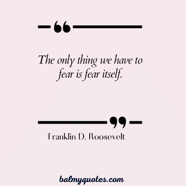Franklin D. Roosevelt- QUOTES THAT HIT HARD