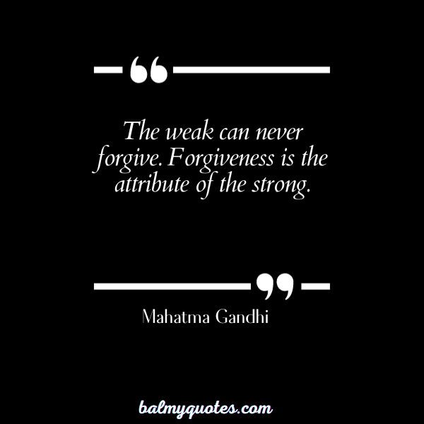 MAHATMA GANDHI - QUOTES ON FORGIVENESS AND TRUST