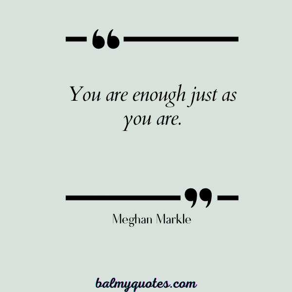 Meghan Markle - quotes on self-worth