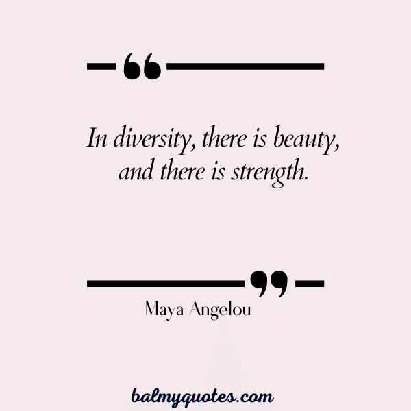 QUOTES ON ACCEPTING OTHERS -Maya Angelou
