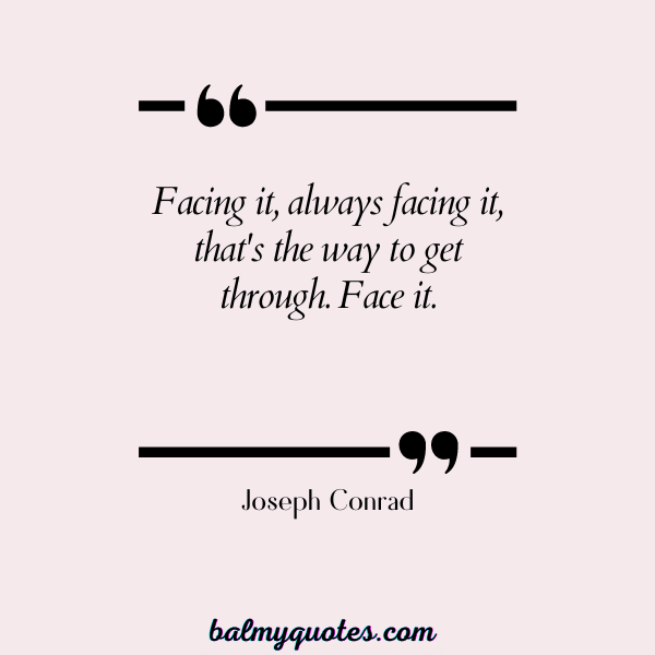 QUOTES ON ACCEPTING REALITY - Joseph Conrad