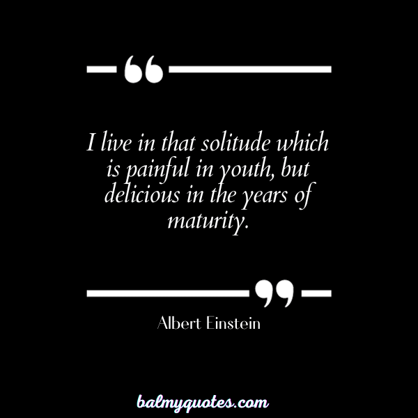 _QUOTES ON WALKING ALONE - Albert Einstein
