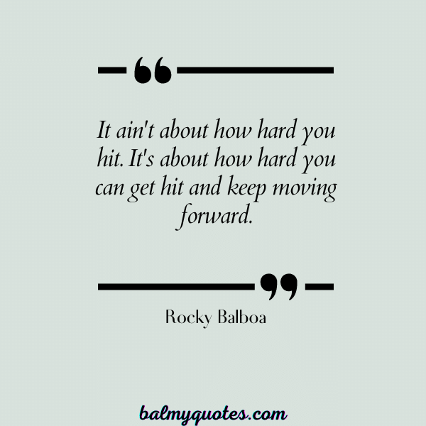 Rocky Balboa -QUOTES THAT HIT HARD