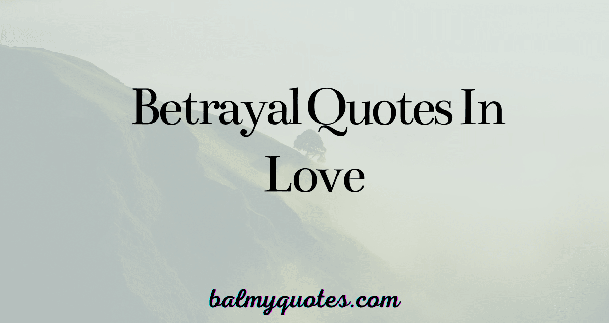 betrayal quotes in love