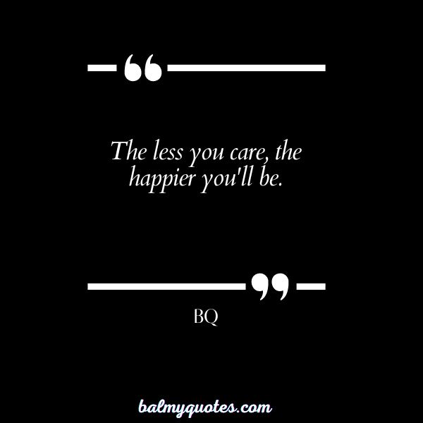 don't give importance to anyone quotes -bq