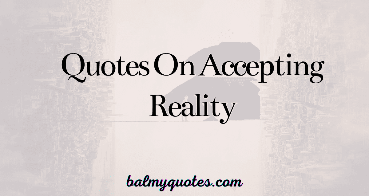 quotes on accepting reality