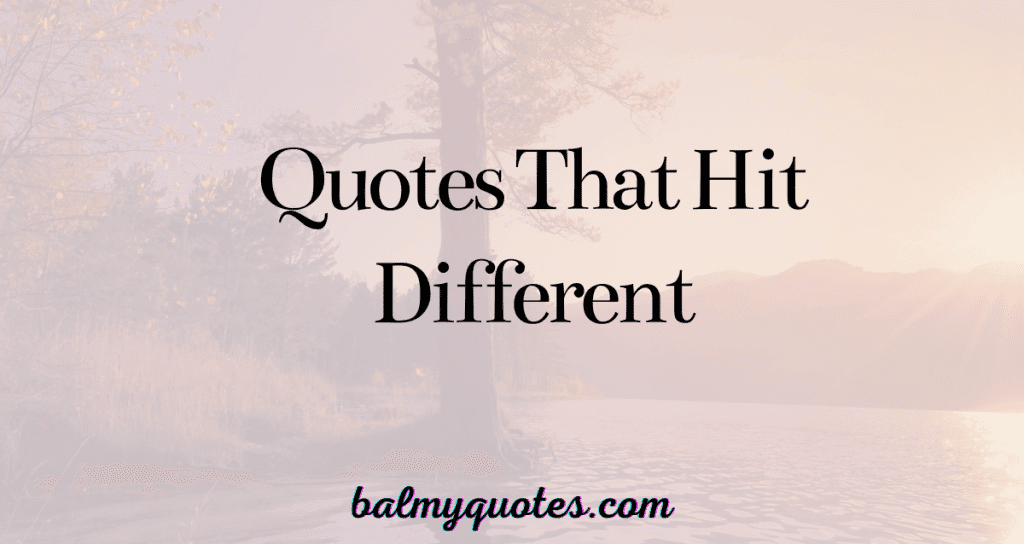 quotes that hit different