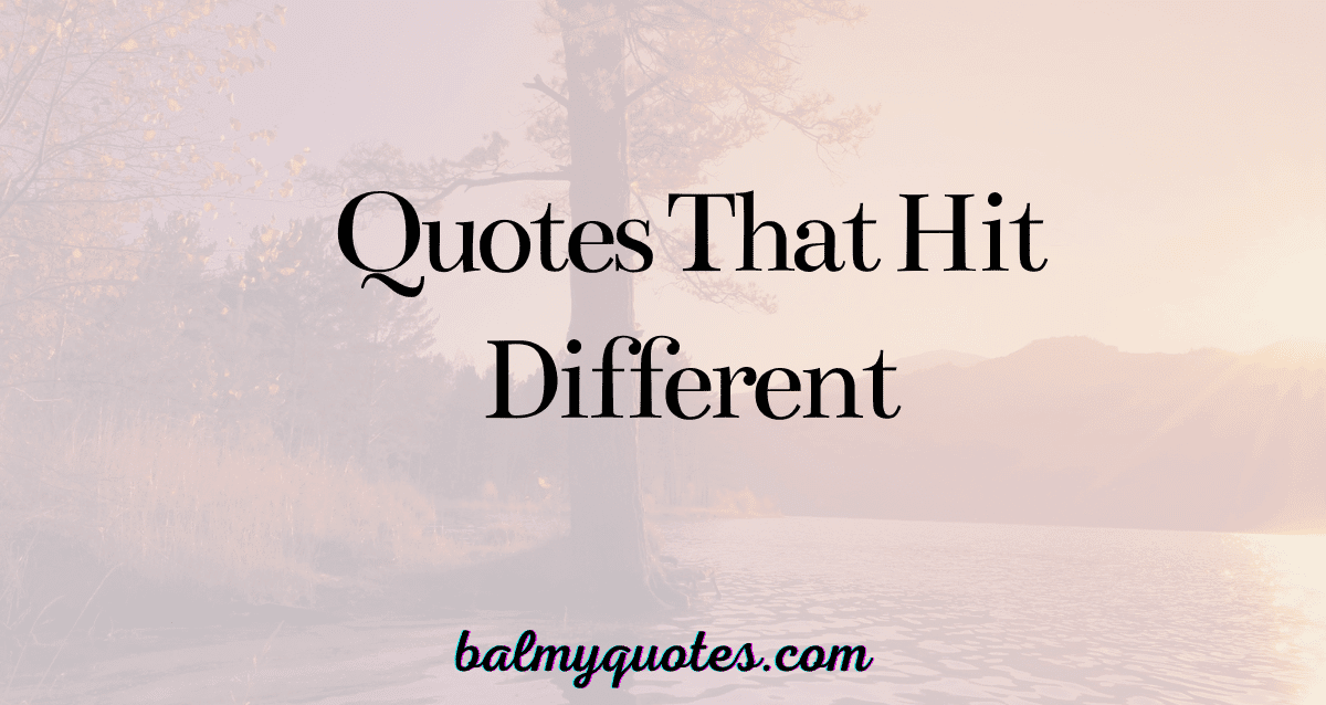 quotes that hit different