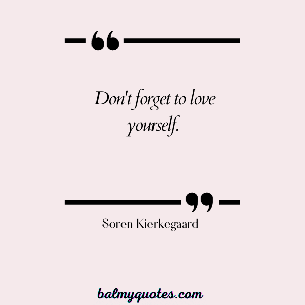 self worth quotes - Soren Kierkegaard