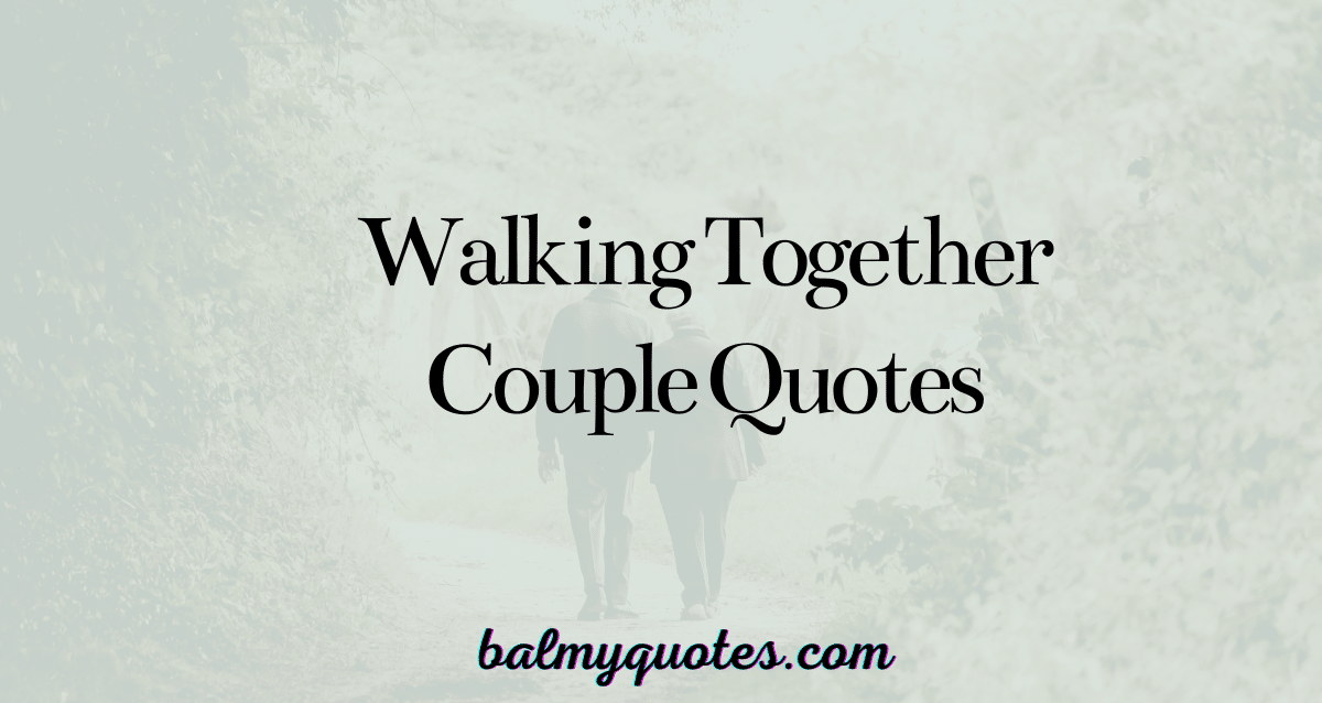 walking together couple quotes