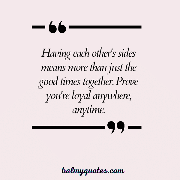 BE LOYAL BEHIND MY BACK QUOTES- 22