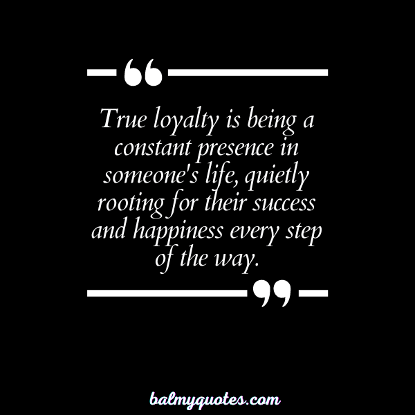 BE LOYAL BEHIND MY BACK QUOTES - 23
