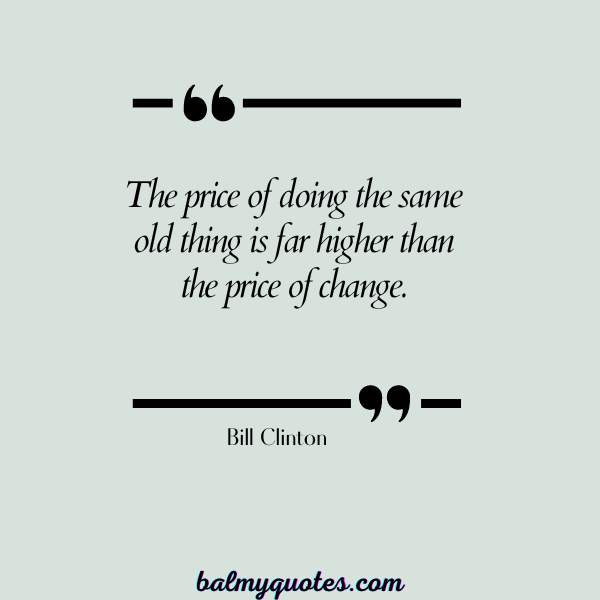 Bill Clinton - Famous quotes on change