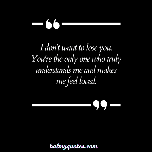 I DO NOT WANT TO LOSE YOU QUOTES - 1
