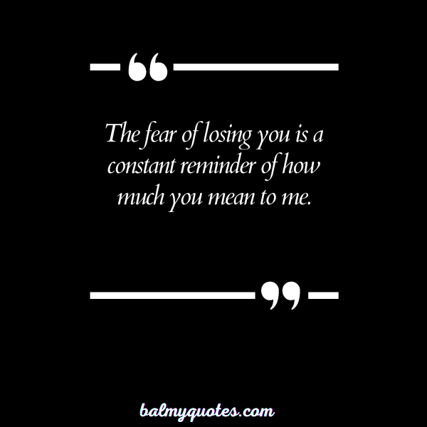 I DO NOT WANT TO LOSE YOU QUOTES - 4