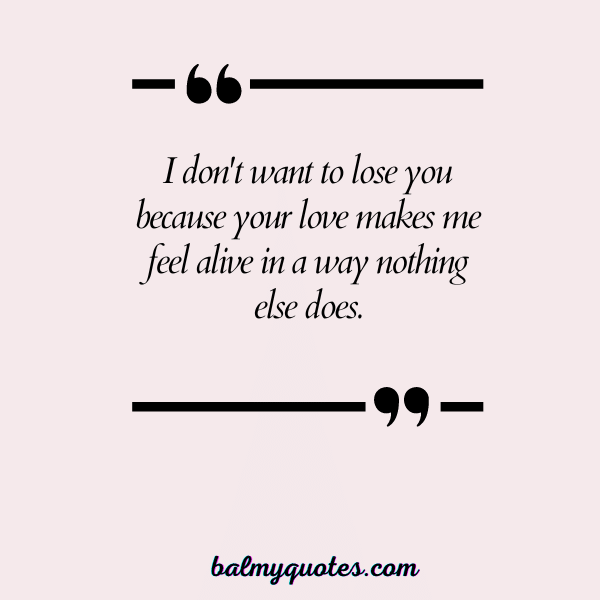 I DO NOT WANT TO LOSE YOU QUOTES 5