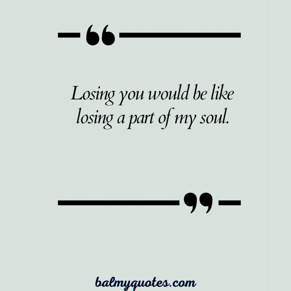 I DO NOT WANT TO LOSE YOU QUOTES 6