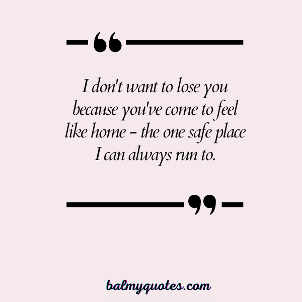 I DO NOT WANT TO LOSE YOU QUOTES 8