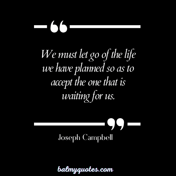 Joseph Campbell - PEOPLE CHANGE QUOTES