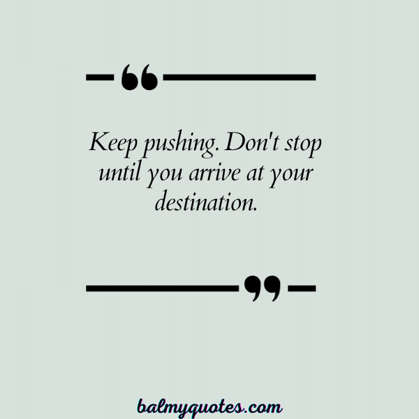 KEEP PUSHING QUOTES 9