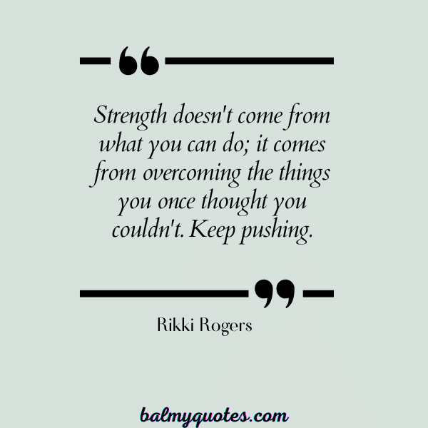 KEEP PUSHING QUOTES - Rikki Rogers