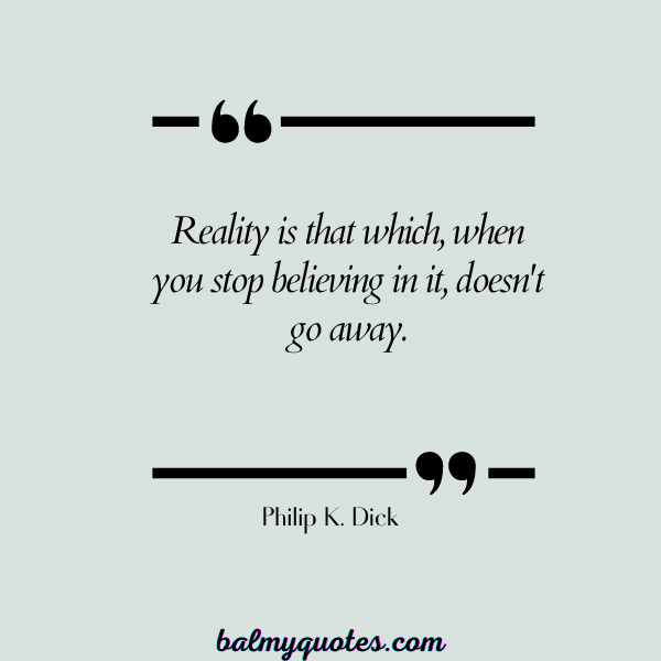 Philip K. Dick - reality check quotes