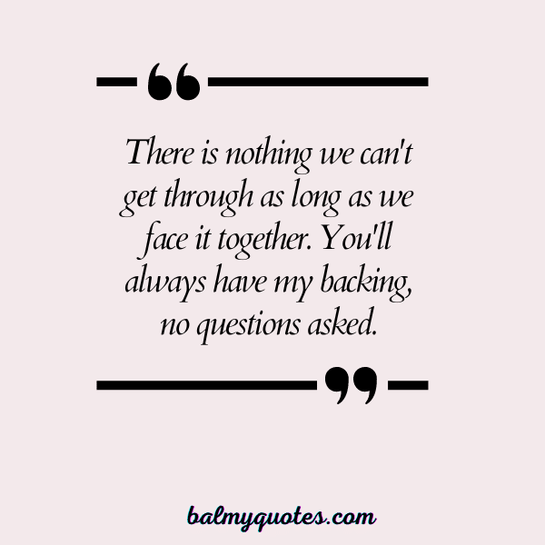 QUOTES ON HAVING SOMEONE'S BACK - 15